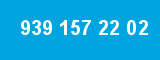939 157 22 02 939 157 22 02